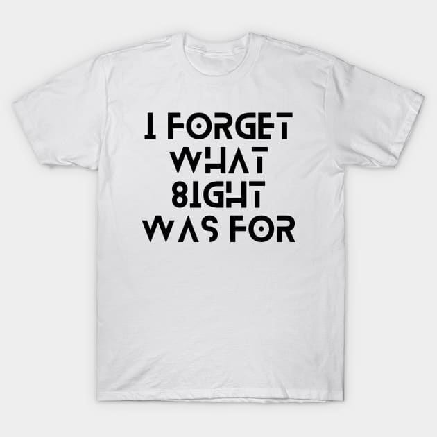 I forget what 8 was for T-Shirt by baha2010